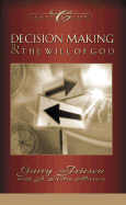 Decision Making and the Will of God: A Biblical Alternative to the Traditional View - Friesen, Garry, Th.M., PH.D., and Maxson, J Robin, and Maxson, Robin