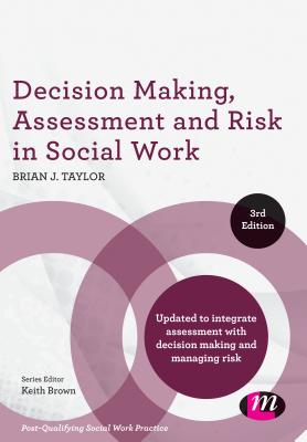 Decision Making, Assessment and Risk in Social Work - Taylor, Brian J