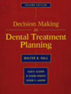 Decision Making in Dental Treatment Planning - Hall, Walter B, and Roberts, W Eugene, Dds, PhD, and Gluskin, Alan H, Dds