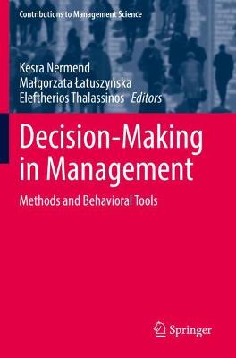 Decision-Making in Management: Methods and Behavioral Tools - Nermend, Kesra (Editor), and Latuszynska, Malgorzata (Editor), and Thalassinos, Eleftherios (Editor)