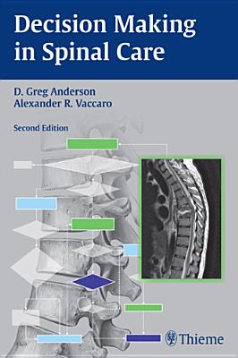 Decision Making in Spinal Care - Anderson, David Greg (Editor), and Vaccaro, Alexander R (Editor)