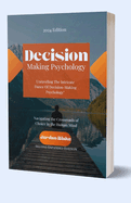 Decision making psychology: The Intricate Dance of Decision-Making Psychology