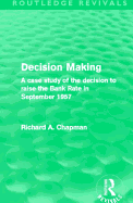 Decision Making (Routledge Revivals): A case study of the decision to raise the Bank Rate in September 1957