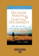 Decision Making & Spiritual Discernment: The Sacred Art of Finding Your Way - Bieber, Nancy L.