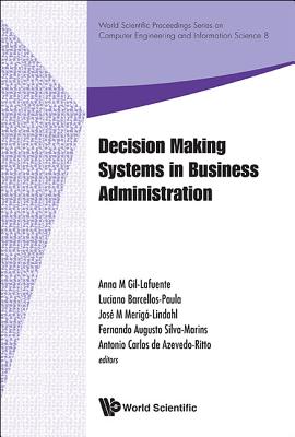 Decision Making Systems in Business Administration - Proceedings of the Ms'12 International Conference - Merigo-Lindahl, Jose M (Editor), and Gil-Lafuente, Anna M (Editor), and De-Paula, Luciano Barcellos (Editor)