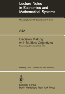 Decision Making with Multiple Objectives: Proceedings of the Sixth International Conference on Multiple-Criteria Decision Making, Held at the Case Western Reserve University, Cleveland, Ohio, USA, June 4-8, 1984