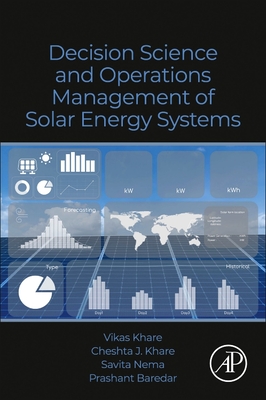 Decision Science and Operations Management of Solar Energy Systems - Khare, Vikas, and Khare, Cheshta J, and Nema, Savita