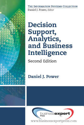 Decision Support, Analytics, and Business Intelligence, Second Edition - Power, Daniel J