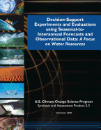 Decision-Support Experiments and Evaluations Using Seasonal-To-Interannual Forecasts and Observational Data: A Focus on Water Resources (SAP 5.3)