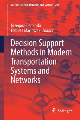 Decision Support Methods in Modern Transportation Systems and Networks - Sierpi ski, Grzegorz (Editor), and Macioszek, El bieta (Editor)