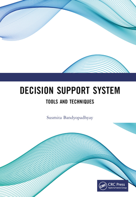 Decision Support System: Tools and Techniques - Bandyopadhyay, Susmita