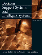 Decision Support Systems and Intelligent Systems - Turban, Efraim, PH.D., and Aronson, Jay E, and Liang, Ting-Peng