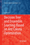 Decision Tree and Ensemble Learning Based on Ant Colony Optimization