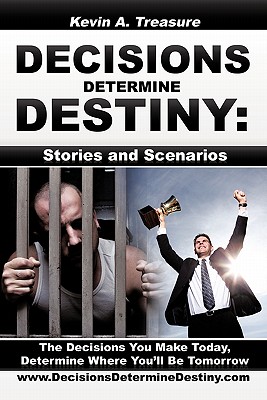 Decisions Determine Destiny: Stories & Scenarios - Treasure, Kevin A