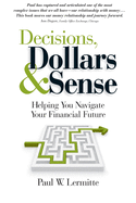 Decisions, Dollars & Sense: Helping you navigate your financial future (Family Finances: Dollars and Sense Book 3)