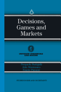 Decisions, Games and Markets