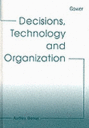 Decisions, Technology and Organization