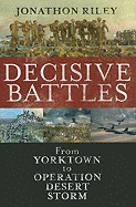 Decisive Battles: From Yorktown to Operation Desert Storm