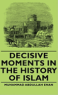 Decisive Moments in the History of Islam