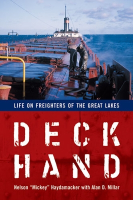 Deckhand: Life on Freighters of the Great Lakes - Haydamacker, Nelson, and Millar, Alan D