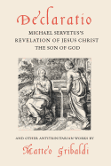 Declaratio: Michael Servetus's Revelation of Jesus Christ the Son of God