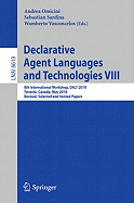 Declarative Agent Languages and Technologies VIII: 8th International Workshop, DALT 2010 Toronto, Canada, May 10, 2010 Revised, Selected and Invited Papers