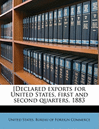 [Declared Exports for United States, First and Second Quarters, 1883