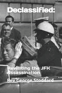 Declassified: : Revisiting the JFK Assassination