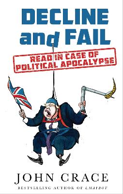 Decline and Fail: Read in Case of Political Apocalypse - Crace, John