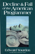 Decline & Fall of the American Programmer