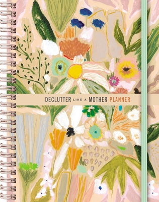 Declutter Like a Mother Planner: A Guilt-Free, No-Stress Way to Transform Your Home and Your Life - Casazza, Allie