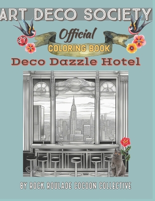 Deco Dazzle Hotel, Art Deco Society Official: Coloring Book - Mahoney, Erin D, and Collective, Rock Roulade Cocoon