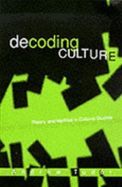 Decoding Culture: Theory and Method in Cultural Studies - Tudor, Andrew