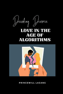Decoding Divorce: Love in the Age of Algorithms