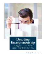 Decoding Entrepreneurship: A Manual on How the Winners Win & Why the Losers Lose