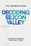 Decoding Silicon Valley: The Insider's Guide