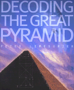 Decoding the Great Pyramid - Lemesurier, Peter