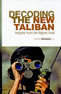 Decoding the New Taliban: Insights from the Afghan Field