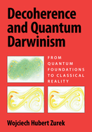 Decoherence and Quantum Darwinism: From Quantum Foundations to Classical Reality