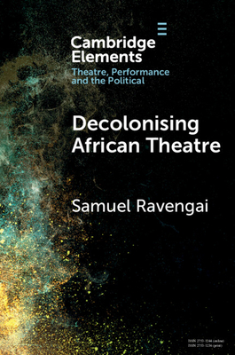 Decolonising African Theatre - Ravengai, Samuel