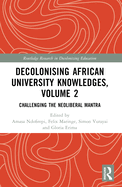 Decolonising African University Knowledges, Volume 2: Challenging the Neoliberal Mantra