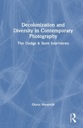 Decolonization and Diversity in Contemporary Photography: The Dodge & Burn Interviews