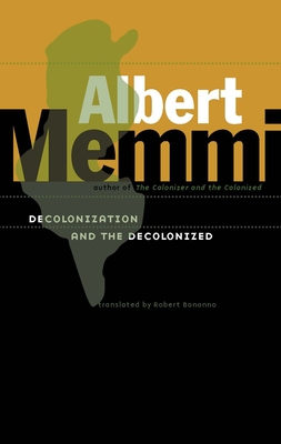 Decolonization and the Decolonized - Memmi, Albert, and Bonnono, Robert (Translated by)