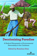 Decolonizing Paradise: A Radical Ethnography of Environmental Stewardship in the Caribbean