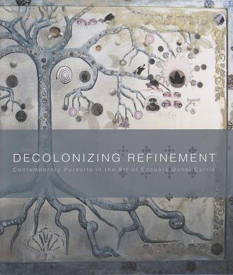 Decolonizing Refinement: Contemporary Pursuits in the Art of Edouard Duval-Carri? - Niell, Paul B, and Carrasco, Michael D, and Wolff, Lesley A