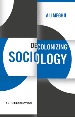 Decolonizing Sociology: An Introduction - Meghji, Ali