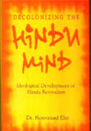 Decolonizing the Hindu Mind: Ideological Development of Hindu Revivalism