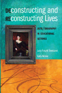 Deconstructing and Reconstructing Lives: Auto/Biography in Educational Settings