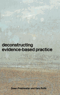 Deconstructing Evidence-Based Practice