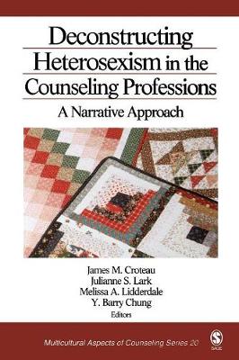 Deconstructing Heterosexism in the Counseling Professions: A Narrative Approach - Croteau, James M, and Lark, Julianne S, and Lidderdale, Melissa A